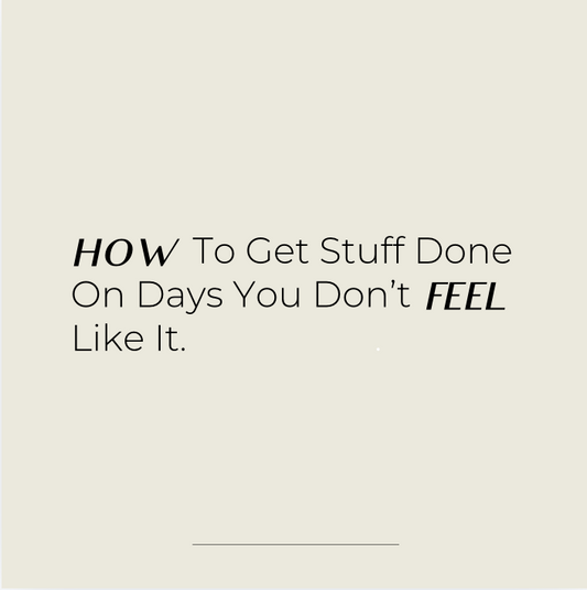 HOW TO GET STUFF DONE ON DAYS YOU DON'T FEEL LIKE IT -UNISEX FRAGRANCES